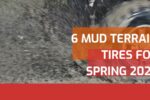 6 Mud Terrain Tires for Spring 2022